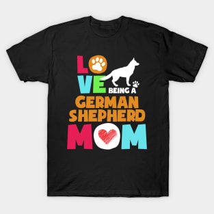 Love being a german shepherd mom tshirt best german shepherd T-Shirt